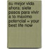 Su Mejor Vida Ahora: Siete Pasos Para Vivir A To Maximo Potencial = Your Best Life Now