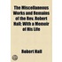 The Miscellaneous Works And Remains Of The Rev. Robert Hall; With A Memoir Of His Life