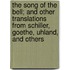 The Song Of The Bell; And Other Translations From Schiller, Goethe, Uhland, And Others