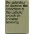The Splendour Of Doctrine: The Catechism Of The Catholic Church On Christian Believing