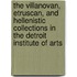 The Villanovan, Etruscan, and Hellenistic Collections in the Detroit Institute of Arts