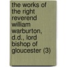 The Works Of The Right Reverend William Warburton, D.D., Lord Bishop Of Gloucester (3) door William Warburton