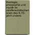 Theologie, Philosophie Und Mystik Im Zwolferschiitischen Islam Des 9./15. Jahrhunderts