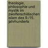 Theologie, Philosophie Und Mystik Im Zwolferschiitischen Islam Des 9./15. Jahrhunderts door Sabine Schmidtke