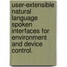 User-Extensible Natural Language Spoken Interfaces For Environment And Device Control. door Ana Ramirez Chang
