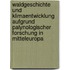 Waldgeschichte Und Klimaentwicklung Aufgrund Palynologischer Forschung In Mitteleuropa