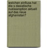 Welchen Einfluss Hat Die S Dasiatische Nuklearoption Aktuell Auf Das Neue Afghanistan? door Michael A. Braun