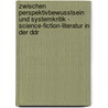 Zwischen Perspektivbewusstsein Und Systemkritik - Science-Fiction-Literatur In Der Ddr door Matthias Vorhauer