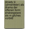 Dziady Iii (ahnenfeier) Als Drama Der Offenen Form: Shakespeare Als M Gliches Vorbild door Renata Paluch