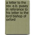 A Letter To The Rev. E.B. Pusey In Reference To His Letter To The Lord Bishop Of Oxford