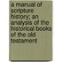 A Manual Of Scripture History; An Analysis Of The Historical Books Of The Old Testament