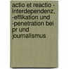 Actio Et Reactio - Interdependenz, -Effikation Und -Penetration Bei Pr Und Journalismus door Dirk Kuntze