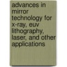 Advances In Mirror Technology For X-Ray, Euv Lithography, Laser, And Other Applications door Udo Dinger