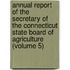 Annual Report Of The Secretary Of The Connecticut State Board Of Agriculture (Volume 5)