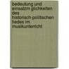 Bedeutung Und Einsatzm Glichkeiten Des Historisch-Politischen Liedes Im Musikunterricht by Anke Zimmermann