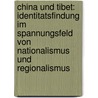 China Und Tibet: Identitatsfindung Im Spannungsfeld Von Nationalismus Und Regionalismus door Andreas Gruschke