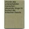 Chronik Des Unterschatzten Menschen - Alexander Kluge Im Kontext Der Kritischen Theorie door Silvio Wolff