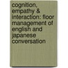 Cognition, Empathy & Interaction: Floor Management Of English And Japanese Conversation door Reiko Hayashi