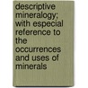 Descriptive Mineralogy; With Especial Reference To The Occurrences And Uses Of Minerals door Edward Henry Kraus