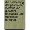 Die Darstellung Der Pest In Der Literatur Von Giovanni Boccaccio Und Francesco Petrarca by Marcel Klinke