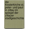 Die Klosterkirche St. Peter- Und Paul In Zittau Im Spiegel Der Zittauer Stadtgeschichte door Elisabeth Humboldt