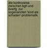 Die Kontroverse Zwischen Bgh Und Bverfg  Zur Sogenannten 'Kind Als Schaden'-Problematik door Torsten Kellotat