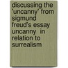 Discussing The 'Uncanny' From Sigmund Freud's Essay  Uncanny  In Relation To Surrealism door Nadine Beck