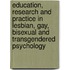 Education, Research And Practice In Lesbian, Gay, Bisexual And Transgendered Psychology