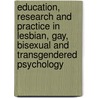 Education, Research And Practice In Lesbian, Gay, Bisexual And Transgendered Psychology by Beverley Greene