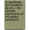 El Significado del Candelero de Oro = The Ultimate Significance of the Golden Lampstand door Witness Lee