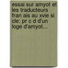 Essai Sur Amyot Et Les Traducteurs Fran Ais Au Xvie Si Cle: Pr C D D'Un Loge D'Amyot... door Auguste De Bligni Res