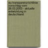 Eu-Transparenzrichtlinie Vorschlag Vom 26.03.2003 - Aktuelle Entwicklung In Deutschland door Handan Arslan