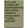 Form Und Funktion Der Modernisierung Des Mythos Medea In Christa Wolfs "Medea. Stimmen" door Astrid Behrens
