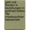 Geld Und Literatur In Beziehungen In Gottfried Kellers 'Die Missbrauchten Liebesbriefe' by Charlotte Diez
