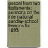 Gospel From Two Testaments; Sermons On The International Sunday-School Lessons For 1893