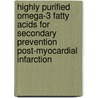 Highly Purified Omega-3 Fatty Acids for Secondary Prevention Post-Myocardial Infarction door R. Marchioli