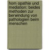 Hom Opathie Und Mediation: Beides Methoden Zur Berwindung Von Pathologien Beim Menschen by Gerhard Kohlenz