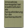 Innovatives Kernkapital Bei Kreditinstituten Als Herausforderung Fur Die Bankenaufsicht by Sven Reimer