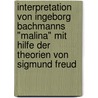 Interpretation Von Ingeborg Bachmanns "Malina" Mit Hilfe Der Theorien Von Sigmund Freud door Katrin Von Danwitz