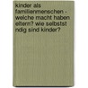 Kinder Als Familienmenschen - Welche Macht Haben Eltern? Wie Selbstst Ndig Sind Kinder? door Frank Mattioli-Danker