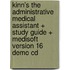 Kinn's the Administrative Medical Assistant + Study Guide + Medisoft Version 16 Demo Cd