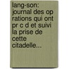 Lang-Son: Journal Des Op Rations Qui Ont Pr C D Et Suivi La Prise De Cette Citadelle... door Jean Louis Armengaud