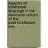 Legacies Of Totalitarian Language In The Discourse Culture Of The Post-Totalitarian Era
