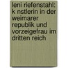 Leni Riefenstahl: K Nstlerin In Der Weimarer Republik Und Vorzeigefrau Im Dritten Reich door Ren Ide