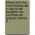 Letters From The Marchioness De S Vign To Her Daughter The Countess De Grignan Volume 4