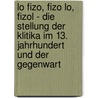 Lo Fizo, Fizo Lo, Fizol - Die Stellung Der Klitika Im 13. Jahrhundert Und Der Gegenwart door Theresa Zuschnegg