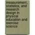 Measurement, Statistics, and Research Design in Physical Education and Exercise Science