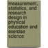 Measurement, Statistics, and Research Design in Physical Education and Exercise Science