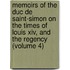 Memoirs Of The Duc De Saint-Simon On The Times Of Louis Xiv, And The Regency (Volume 4)