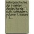 Naturgeschichte Der Insekten Deutschlands: 1. Abth. Coleoptera, Volume 1, Issues 1-2...